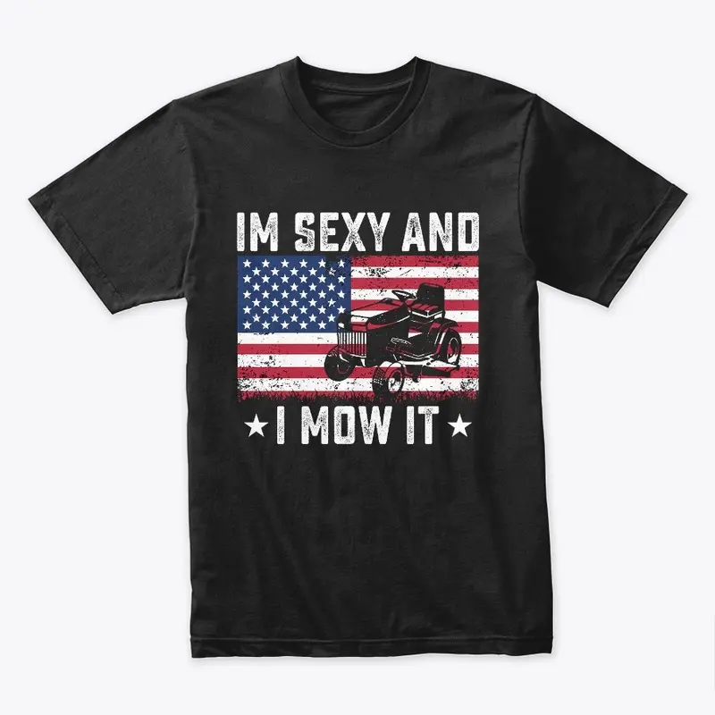 I'M SEXY AND I MOW IT - MOWING TEE